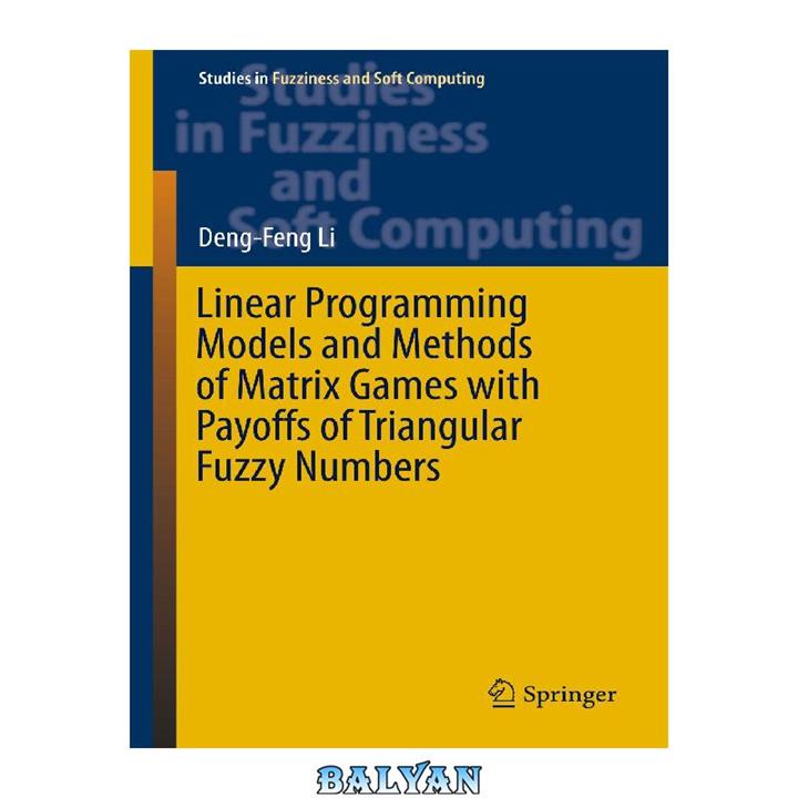 دانلود کتاب Linear Programming Models and Methods of Matrix Games with Payoffs of Triangular Fuzzy Numbers